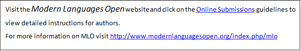 Visit the Modern Languages Open website and click on the Online Submissions guidelines to view detailed instructions for authors. 
For more information on MLO visit http://www.modernlanguagesopen.org/index.php/mlo 

