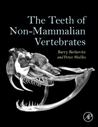 The Teeth of Non-Mammalian Vertebrates - 1st Edition - ISBN: 9780128028506, 9780128028841
